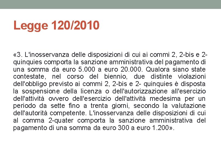 Legge 120/2010 « 3. L'inosservanza delle disposizioni di cui ai commi 2, 2 -bis