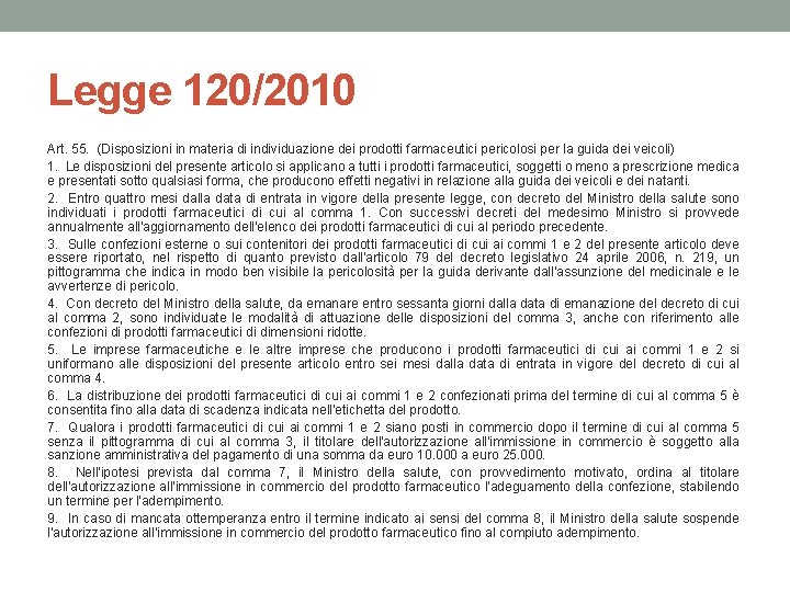 Legge 120/2010 Art. 55. (Disposizioni in materia di individuazione dei prodotti farmaceutici pericolosi per