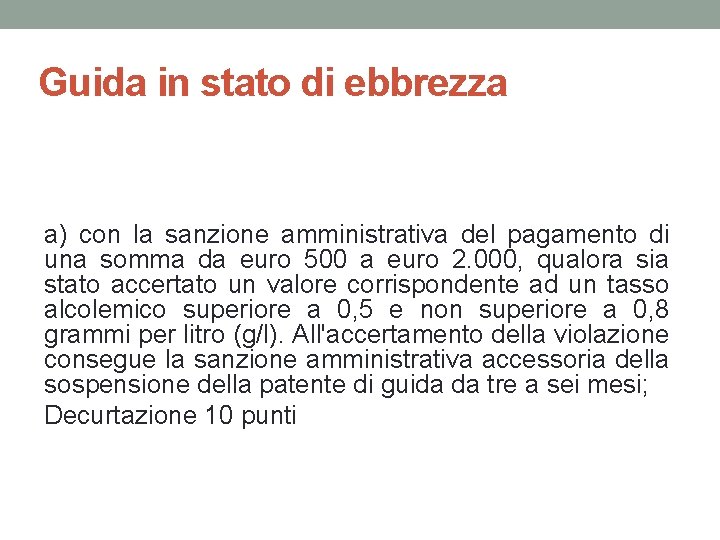 Guida in stato di ebbrezza a) con la sanzione amministrativa del pagamento di una