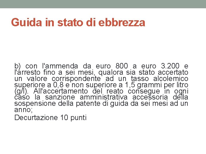Guida in stato di ebbrezza b) con l'ammenda da euro 800 a euro 3.