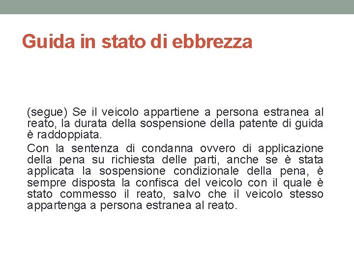 Guida in stato di ebbrezza (segue) Se il veicolo appartiene a persona estranea al