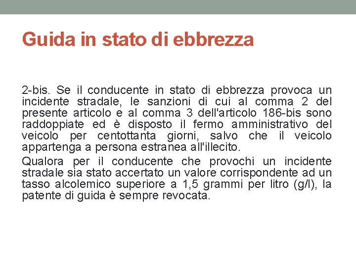 Guida in stato di ebbrezza 2 -bis. Se il conducente in stato di ebbrezza