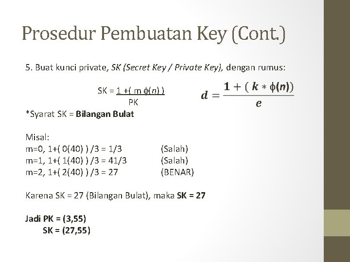 Prosedur Pembuatan Key (Cont. ) 5. Buat kunci private, SK (Secret Key / Private