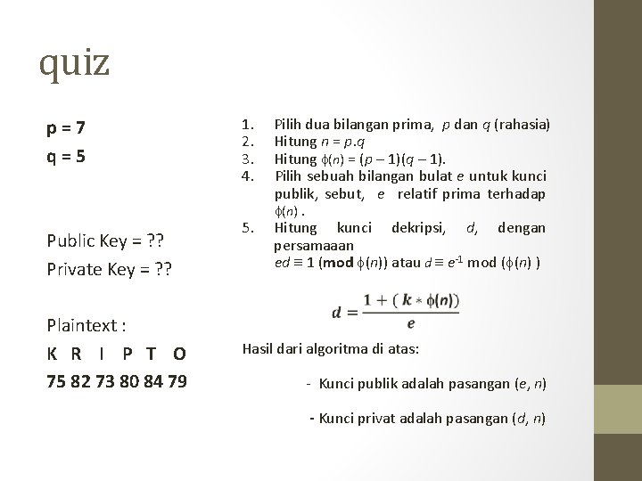 quiz p=7 q=5 Public Key = ? ? Private Key = ? ? 1.