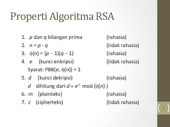 1. p dan q bilangan prima (rahasia) 2. n = p q (tidak rahasia)