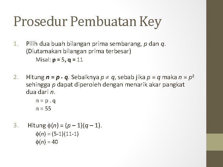 Prosedur Pembuatan Key 1. Pilih dua buah bilangan prima sembarang, p dan q. (Diutamakan