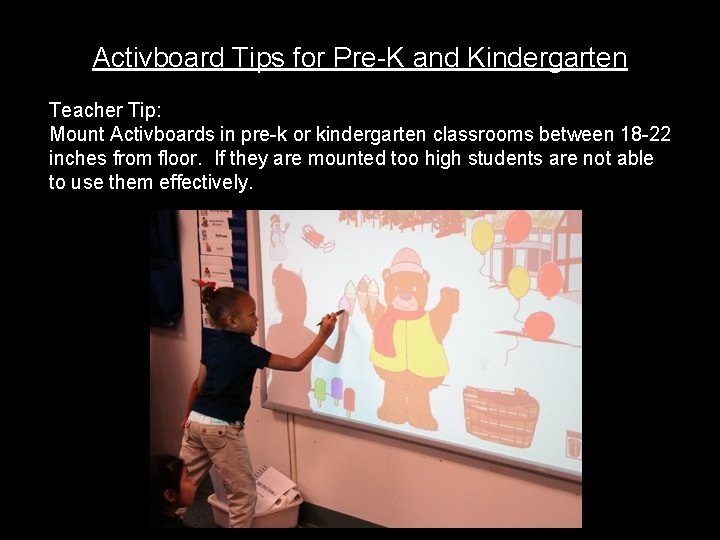 Activboard Tips for Pre-K and Kindergarten Teacher Tip: Mount Activboards in pre-k or kindergarten