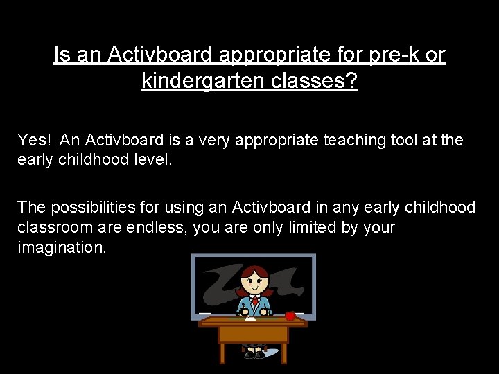 Is an Activboard appropriate for pre-k or kindergarten classes? Yes! An Activboard is a