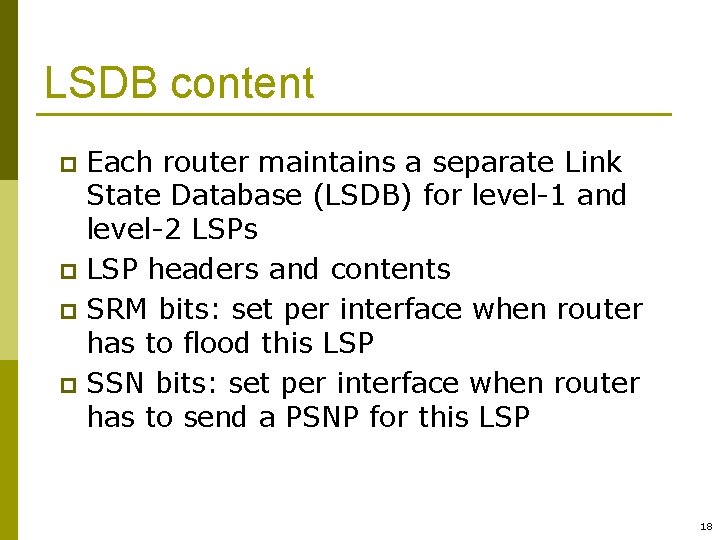 LSDB content Each router maintains a separate Link State Database (LSDB) for level-1 and