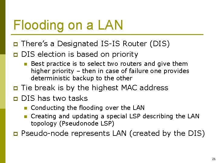 Flooding on a LAN p p There’s a Designated IS-IS Router (DIS) DIS election