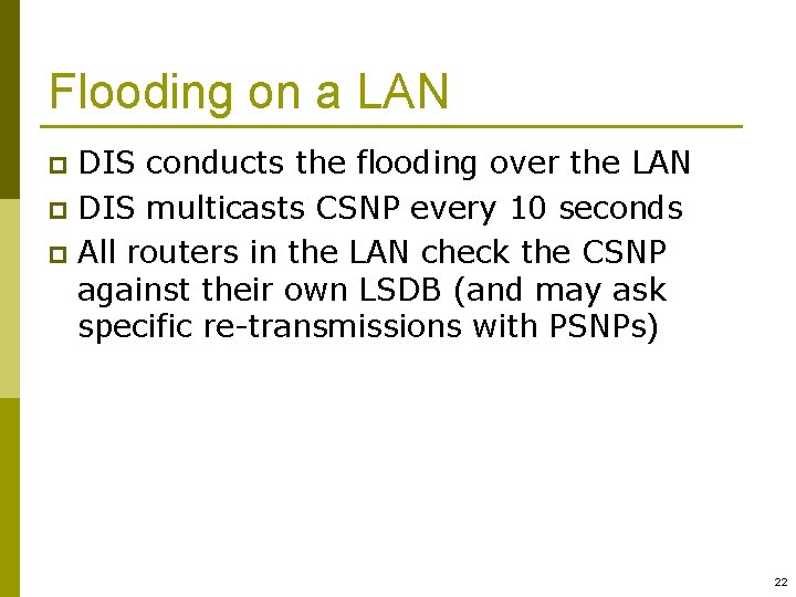 Flooding on a LAN DIS conducts the flooding over the LAN p DIS multicasts