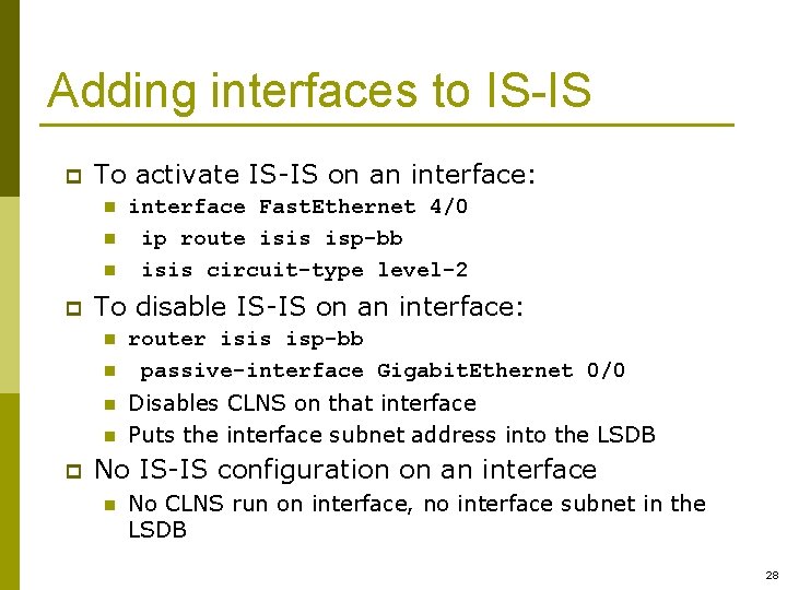 Adding interfaces to IS-IS p To activate IS-IS on an interface: n n n