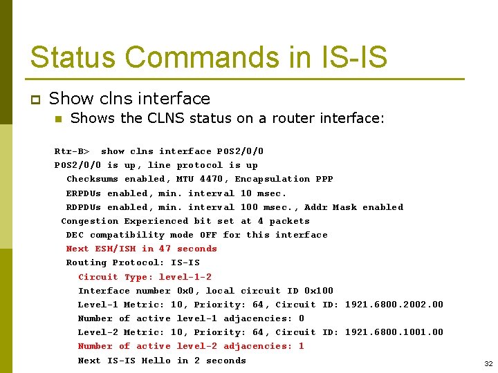 Status Commands in IS-IS p Show clns interface n Shows the CLNS status on