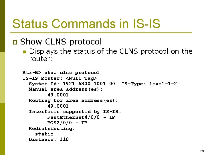 Status Commands in IS-IS p Show CLNS protocol n Displays the status of the