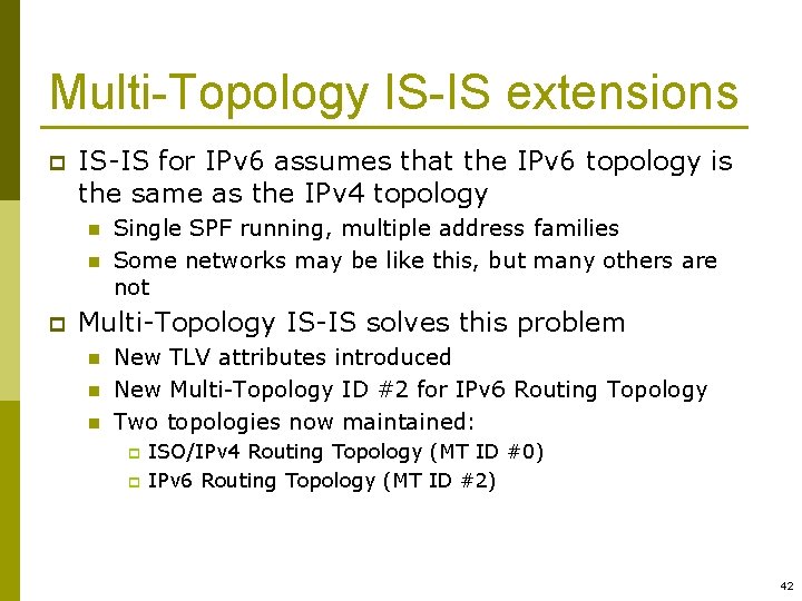 Multi-Topology IS-IS extensions p IS-IS for IPv 6 assumes that the IPv 6 topology