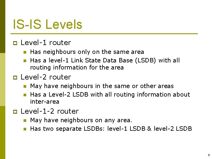 IS-IS Levels p Level-1 router n n p Level-2 router n n p Has