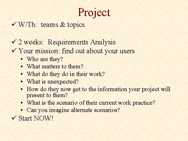 Project ü W/Th: teams & topics ü 2 weeks: Requirements Analysis ü Your mission: