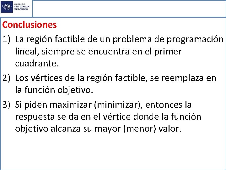 Programación Lineal Conclusiones 1) La región factible de un problema de programación lineal, siempre