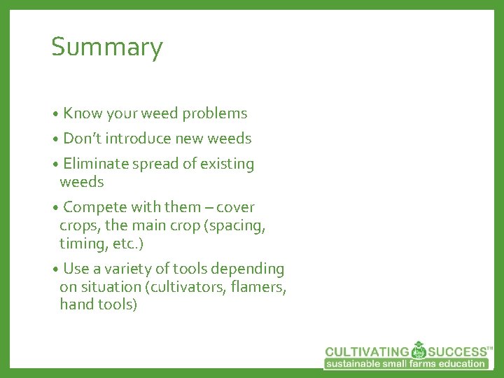 Summary Know your weed problems • Don’t introduce new weeds • Eliminate spread of