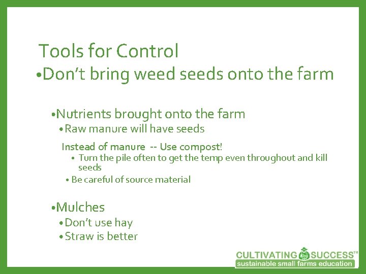 Tools for Control • Don’t bring weed seeds onto the farm • Nutrients brought