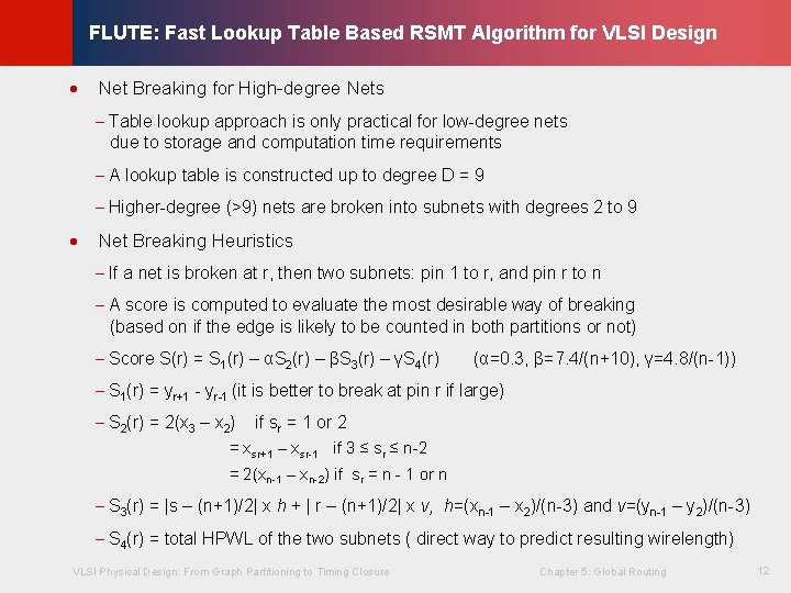 FLUTE: Fast Lookup Table Based RSMT Algorithm for VLSI Design Net Breaking for High-degree FLUTE: Fast Lookup Table Based RSMT Algorithm for VLSI Design Net Breaking for High-degree