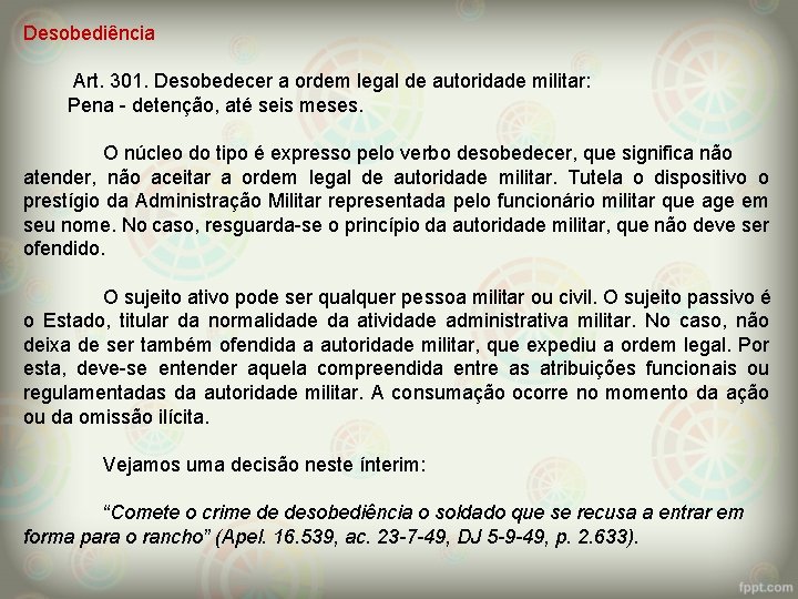 Desobediência Art. 301. Desobedecer a ordem legal de autoridade militar: Pena - detenção, até