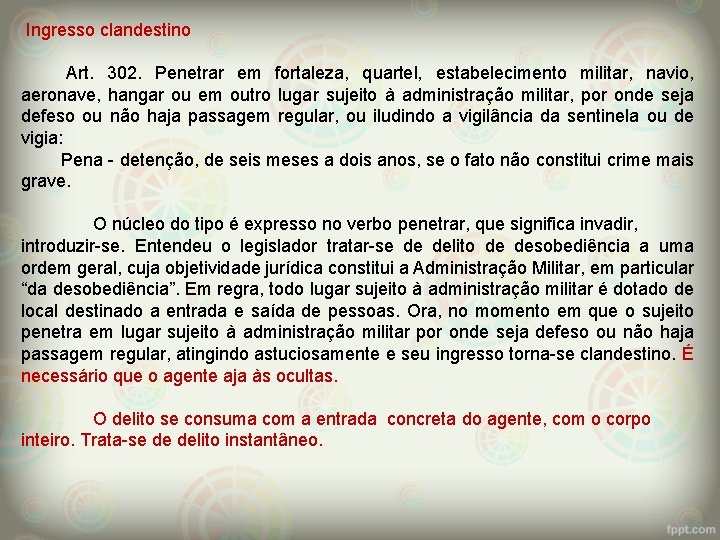  Ingresso clandestino Art. 302. Penetrar em fortaleza, quartel, estabelecimento militar, navio, aeronave, hangar