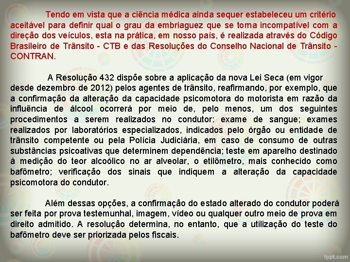 Tendo em vista que a ciência médica ainda sequer estabeleceu um critério aceitável para