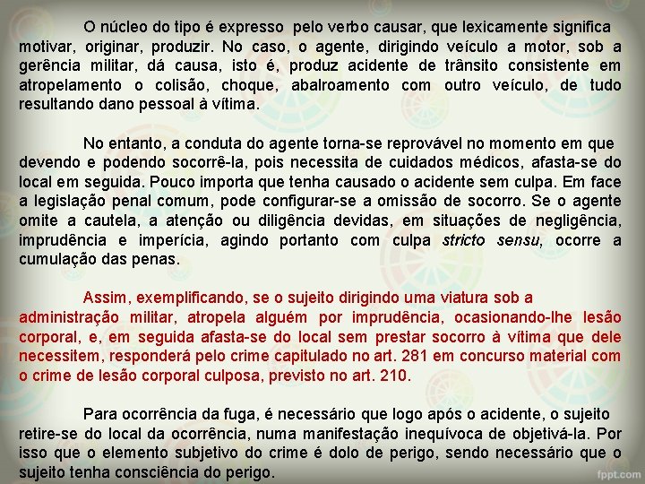 O núcleo do tipo é expresso pelo verbo causar, que lexicamente significa motivar, originar,