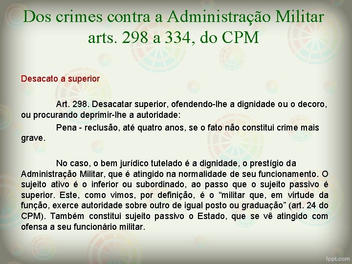 Dos crimes contra a Administração Militar arts. 298 a 334, do CPM Desacato a