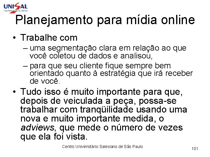 Planejamento para mídia online • Trabalhe com – uma segmentação clara em relação ao