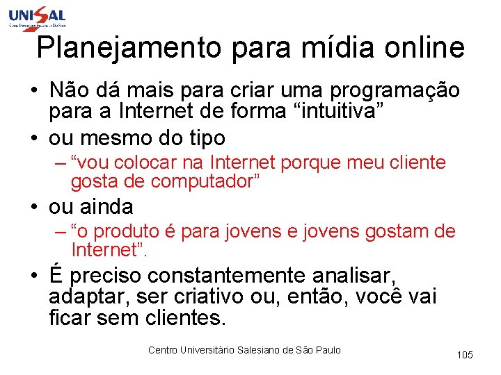 Planejamento para mídia online • Não dá mais para criar uma programação para a