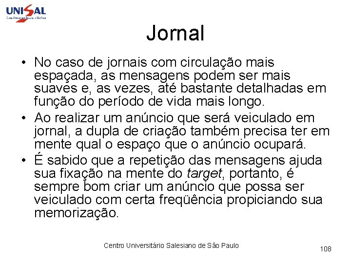 Jornal • No caso de jornais com circulação mais espaçada, as mensagens podem ser