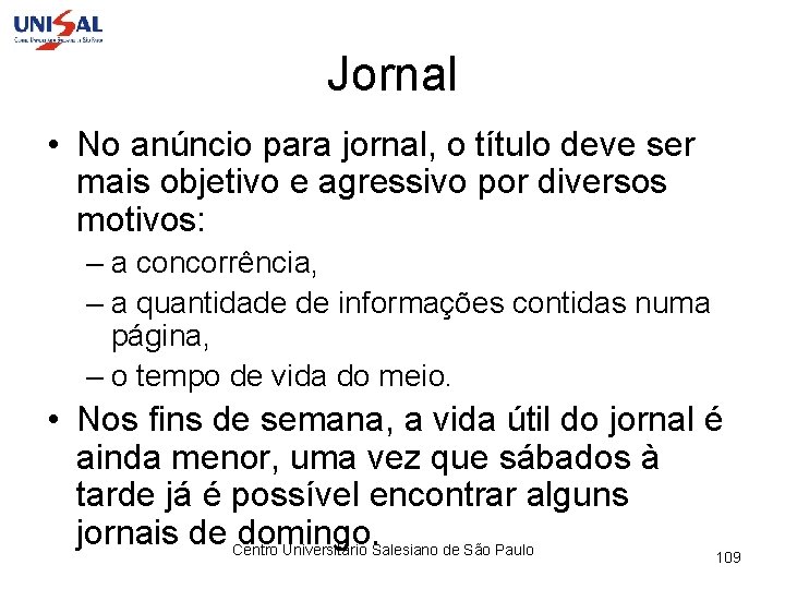 Jornal • No anúncio para jornal, o título deve ser mais objetivo e agressivo