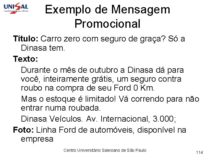 Exemplo de Mensagem Promocional Título: Carro zero com seguro de graça? Só a Dinasa