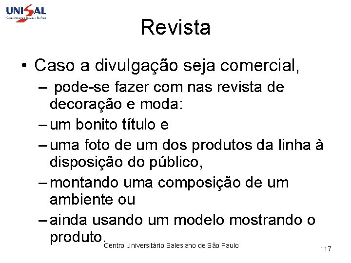 Revista • Caso a divulgação seja comercial, – pode-se fazer com nas revista de