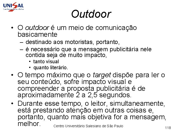 Outdoor • O outdoor é um meio de comunicação basicamente – destinado aos motoristas,