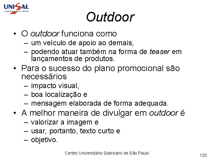 Outdoor • O outdoor funciona como – um veículo de apoio ao demais, –