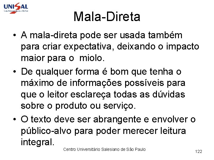 Mala-Direta • A mala-direta pode ser usada também para criar expectativa, deixando o impacto