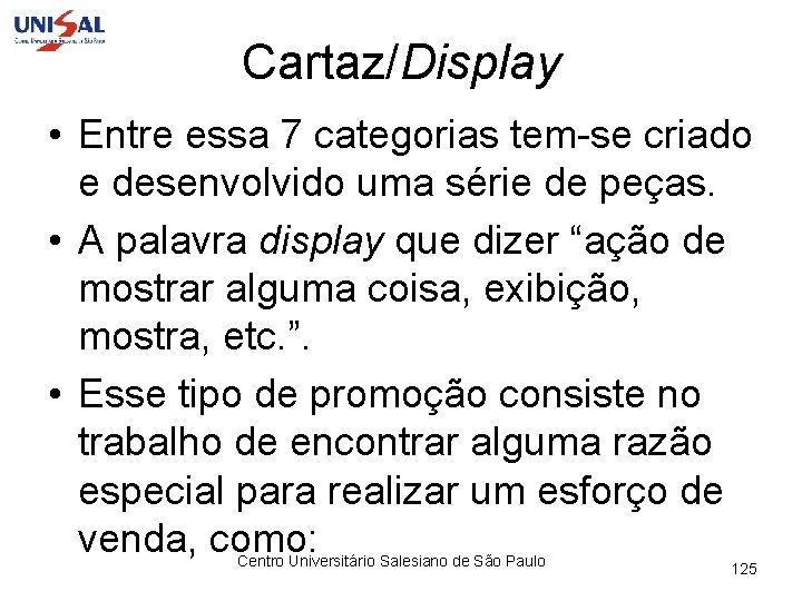 Cartaz/Display • Entre essa 7 categorias tem-se criado e desenvolvido uma série de peças.