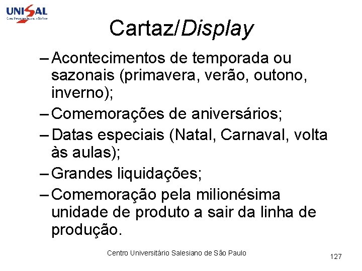 Cartaz/Display – Acontecimentos de temporada ou sazonais (primavera, verão, outono, inverno); – Comemorações de