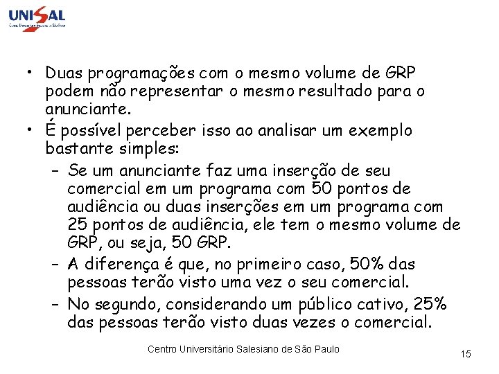  • Duas programações com o mesmo volume de GRP podem não representar o