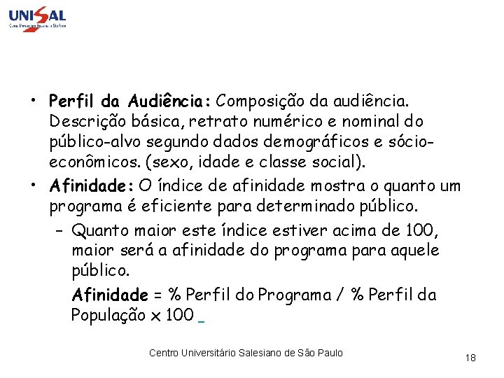  • Perfil da Audiência: Composição da audiência. Descrição básica, retrato numérico e nominal