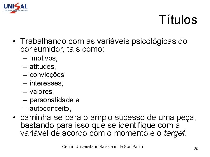 Títulos • Trabalhando com as variáveis psicológicas do consumidor, tais como: – – –