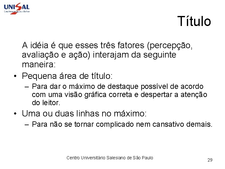 Título A idéia é que esses três fatores (percepção, avaliação e ação) interajam da