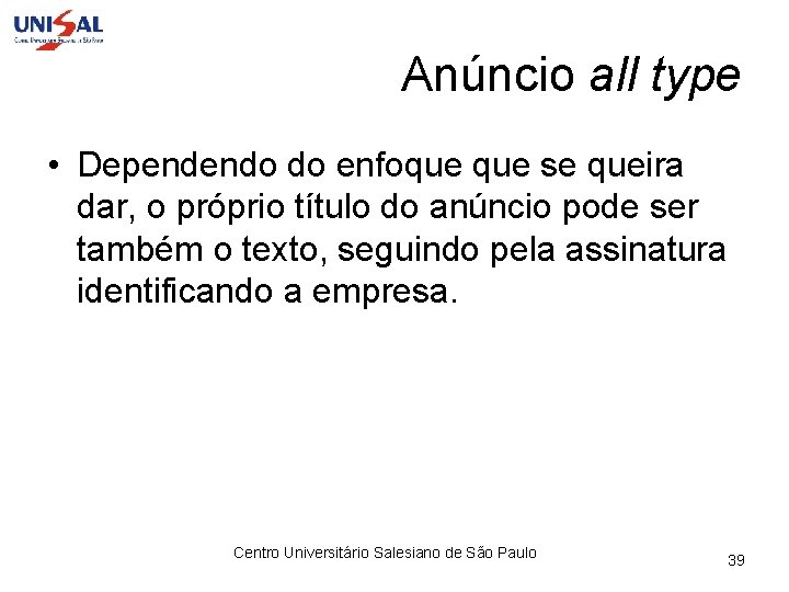 Anúncio all type • Dependendo do enfoque se queira dar, o próprio título do