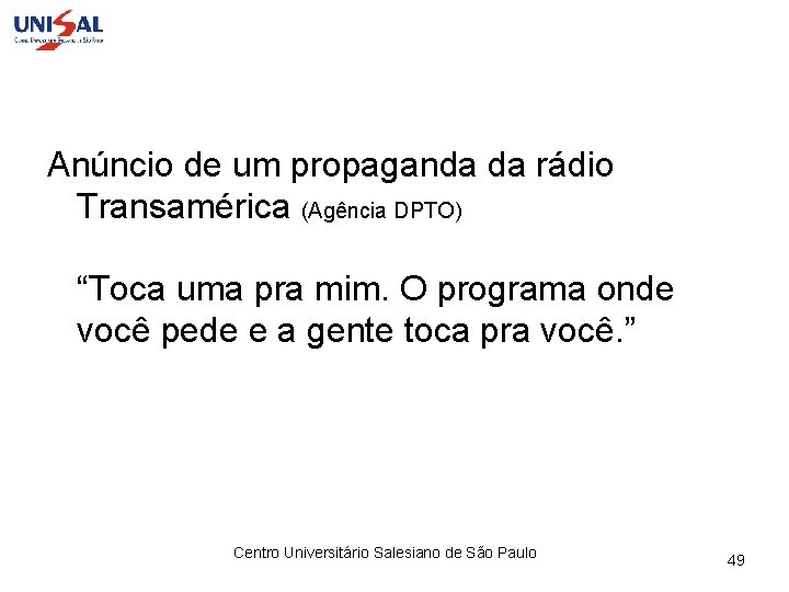 Anúncio de um propaganda da rádio Transamérica (Agência DPTO) “Toca uma pra mim. O