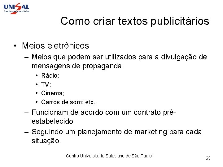 Como criar textos publicitários • Meios eletrônicos – Meios que podem ser utilizados para