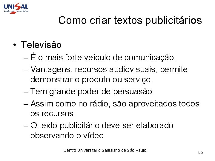 Como criar textos publicitários • Televisão – É o mais forte veículo de comunicação.