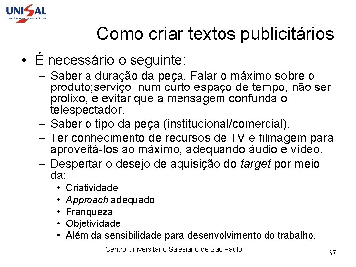 Como criar textos publicitários • É necessário o seguinte: – Saber a duração da